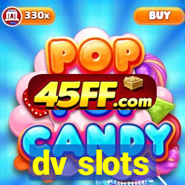 dv slots
